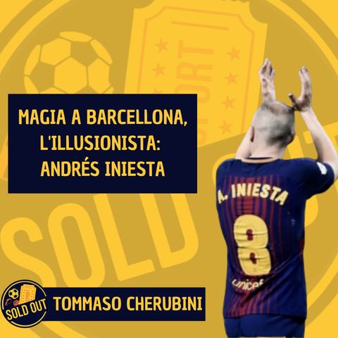 Magia a Barcellona, l'illusionista: Andrés Iniesta - Tommaso Cherubini