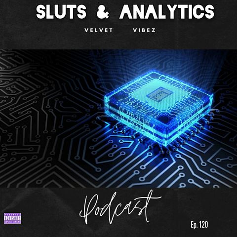 Sluts & Analytics Ep. 120 W/Skywalker