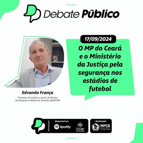 O MP do Ceará e o Ministério da Justiça pela segurança nos estádios de futebol