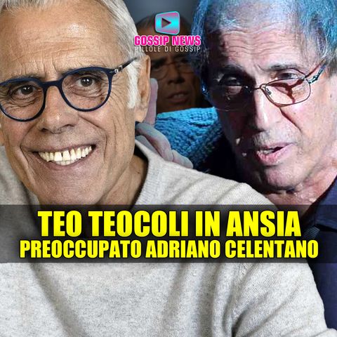 Teo Teocoli In Ansia: Preoccupato Per Adriano Celentano!