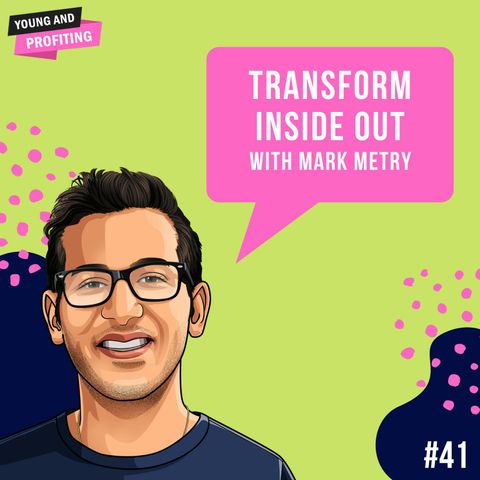 Mark Metry: Transform From The Inside Out | Human Behavior | E41