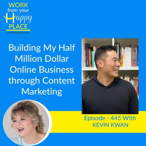  Building My Half Million Dollar Online Business through Content Marketing with Kevin Kwan