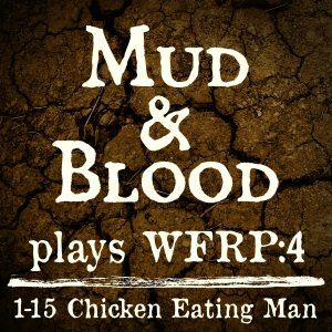 WFRP 1-15: Chicken Eating Man