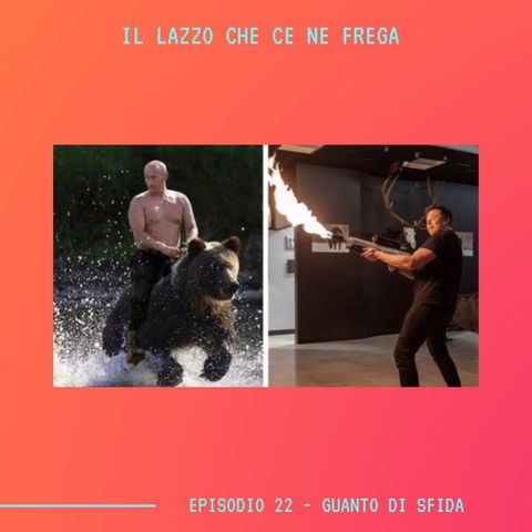 IL LAZZO CHE CE NE FREGA - Ep.22 - Guanto Di Sfida