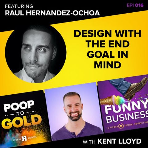 Raul Hernandez-Ochoa: Design with the End Goal in Mind