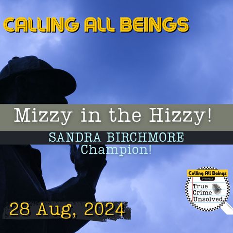 Mizzy in the Hizzy__Champion of the Sandra Birchmore Case!