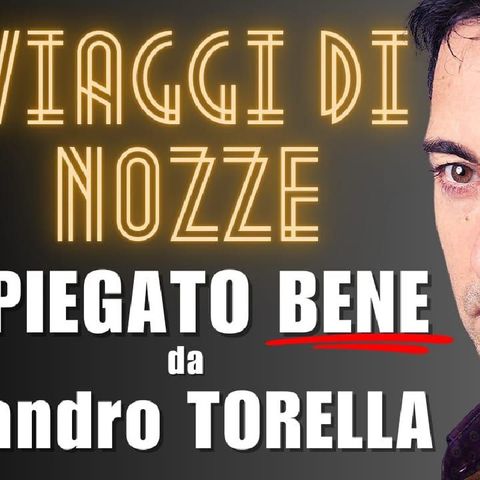 "VIAGGI DI NOZZE" con Sandro TORELLA | CINEMA E DINTORNI