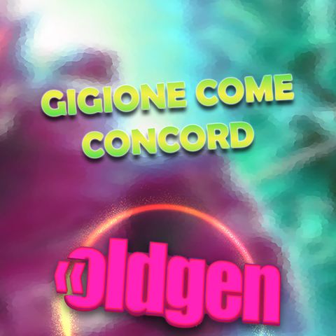 Old Gen PODCAST #78 - Gigione come Concord