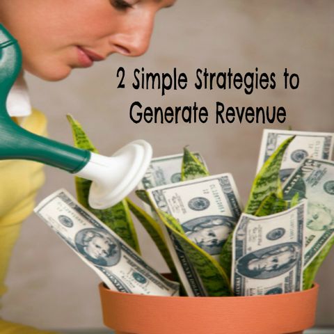 2 Simple Strategies to Generating Revenue