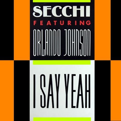 Ricordiamo il brano italo dance del 1990 "I SAY YEAH" del dj STEFANO SECCHI con il cantante ORLANDO JOHNSON, parlando dei due artisti.