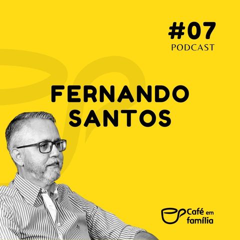 Pr. Fernando Santos - Café em Família #07