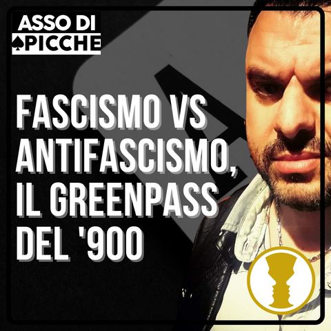 Fascismo vs antifascismo, il Greenpass del '900 - Alessio Mannino
