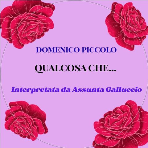 Qualcosa che...(Interpretata da Assunta Galluccio)