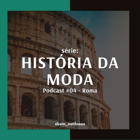 História da Moda #4 - Roma