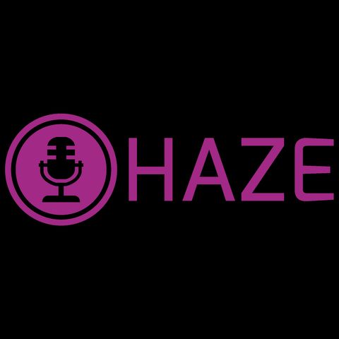 Hazecast Episode 3