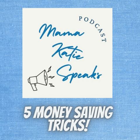 Episode 18: 5 Money Saving Tips And Tricks
