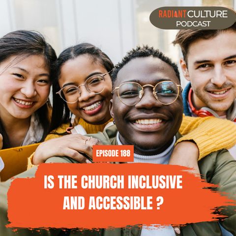 EPISODE 188-Is The Church Inclusive and Accessible?