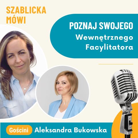 #31 Aleksandra Bukowska | Poznaj swojego Wewnętrznego Facylitatora