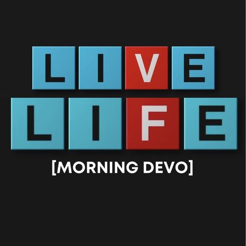 Live Life [Morning Devo]