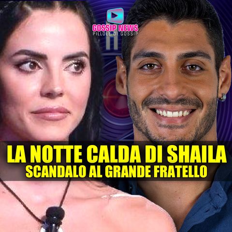 La Notte Calda di Shaila: Scandalo al Grande Fratello!