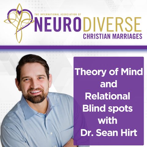 Theory of Mind and Relational Blind spots with Dr. Sean Hirt