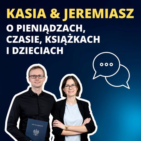 #27 O czasie, pieniądzach, książce i dzieciach - wywiad z Kasią i Jeremiaszem