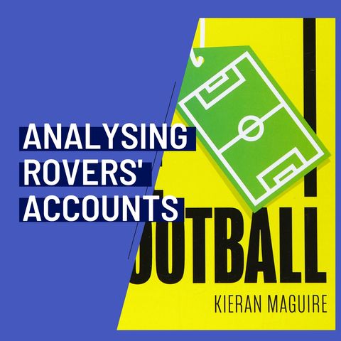 Analysing Rovers' Accounts With Kieran Maguire From The 'Price Of Football' Podcast