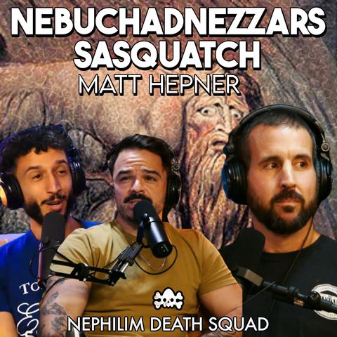 213: Nebuchadnezzar’s Sasquatch? Daniel 4 Explained w/ Matttttt Hepner of The Standard Coffee Shop