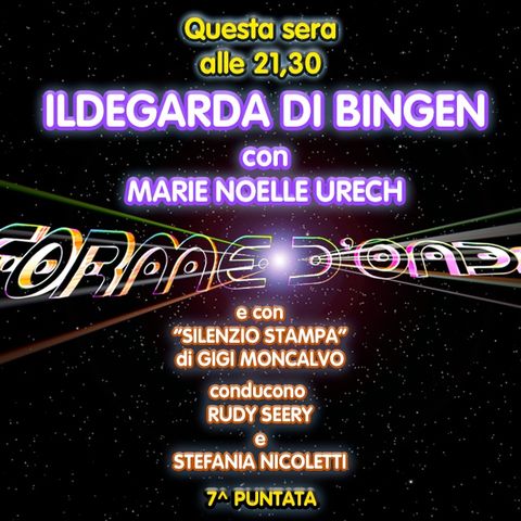 Forme d'Onda - Marie Noelle Urech - Ildegarda di Bingen - 7^ puntata (28/11/2019)