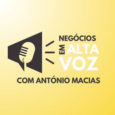 1. O negócio de António Macias em alta voz