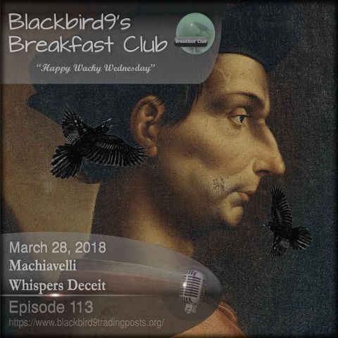 Machiavelli Whispers Deceit - Blackbird9 Podcast