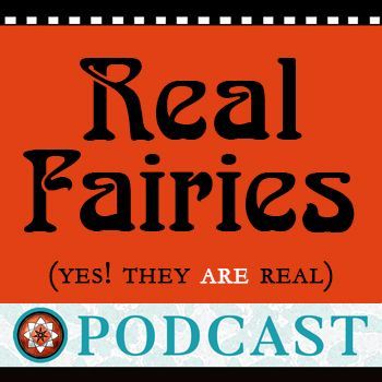 08 Real Fairies Podcast #8- Angels/Pixies, Birdpeople/Your Questions