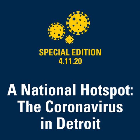 A National Hotspot: The Coronavirus in Detroit 4.11.20