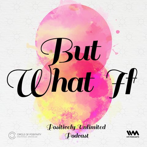 But What If