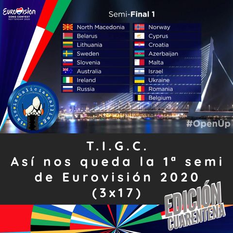 T.I.G.C. Así nos queda la 1ª semi de Eurovisión 2020 (2x17)