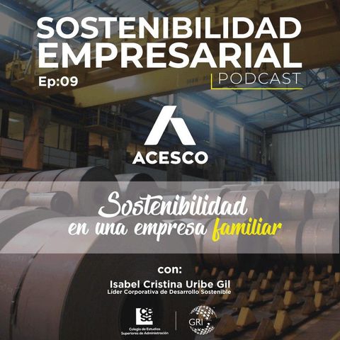 EP 09: Sostenibilidad en una Empresa Familiar - Caso Acesco