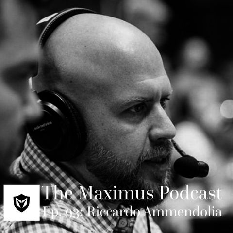 The Maximus Podcast Ep. 93 - Riccardo Ammendolia