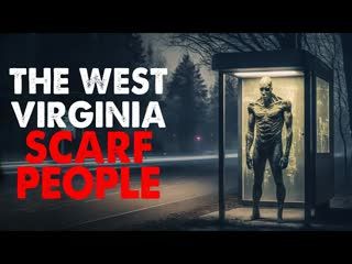 'The West Virginia Scarf People' Creepypasta