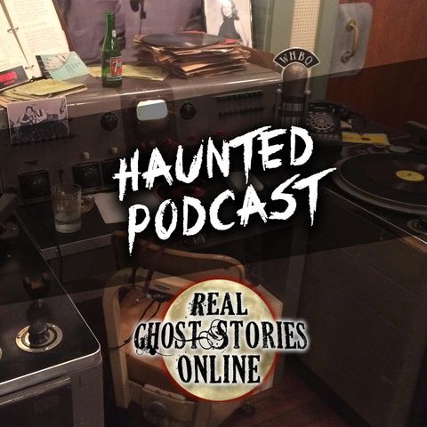 Haunted Podcast? | Real Ghost Stories
