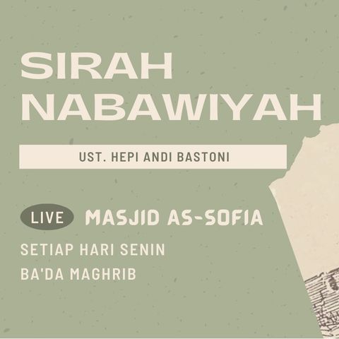 EPS #5 PERNIKAHAN RASULALLAH, Sirah Nabawiyah , Ust. Hepi Andi Bastoni, 07 Mar 2022, Masjid As-Sofia