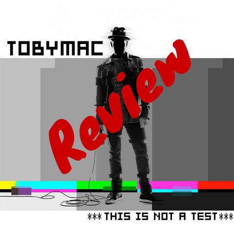Tobymac This is not a test album review (Feat Micah, Ellory, some of Isaac)
