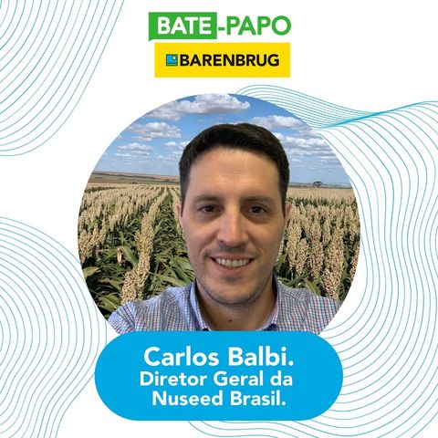 Bate-Papo Barenbrug com o Carlos Balbi, Diretor Geral da Nuseed do Brasil