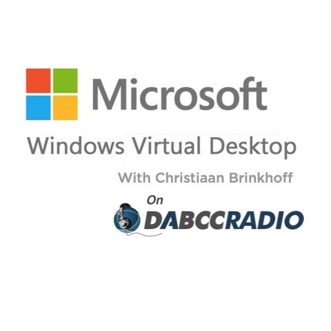 Microsoft Windows Virtual Desktop (WVD) Talk with Christiaan Brinkhoff - Podcast Episode 321