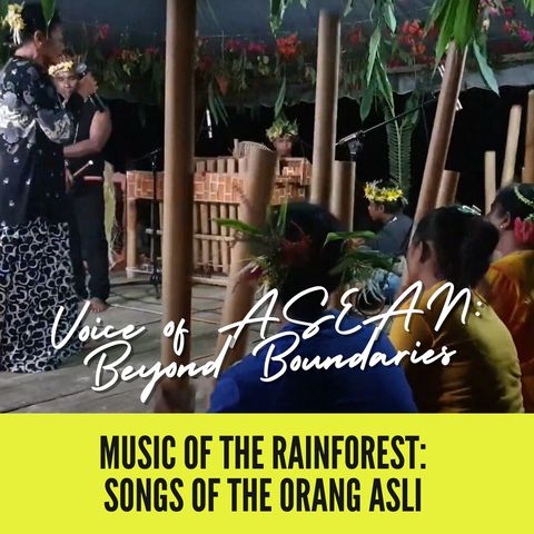 Voice of ASEAN Beyond Boundaries - Malaysia - Music of the Rainforest:  Songs of the Orang Asli