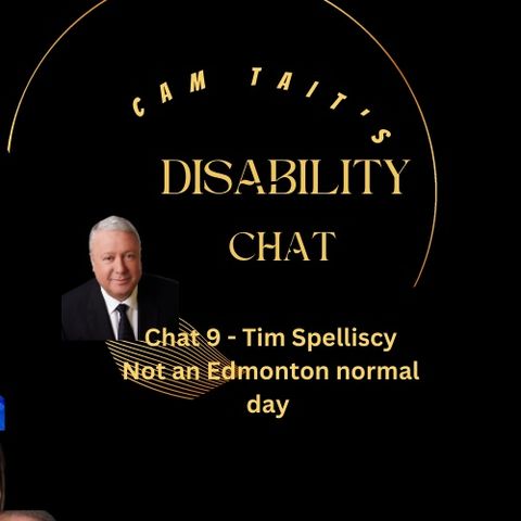 Disability Chat 9 - Tim Spelliscy:: Not a normal  Edmonton Day