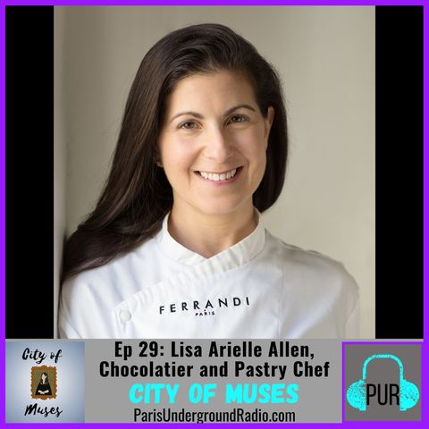Ep 29 - Lisa Arielle Allen: Chocolatier and Pastry Chef