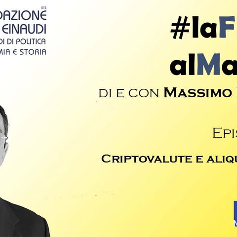 #LaFLEalMassimo - Episodio 134: Criptovalute e aliquota al 45%