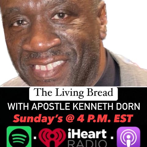 Jesus is The Resurrection and The Life- Apostle Kenneth Dorn - The Living Bread