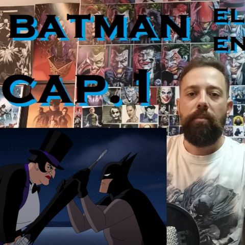 224 - Batman El cruzado enmascarado - Resumen y comentarios del primer episodio.