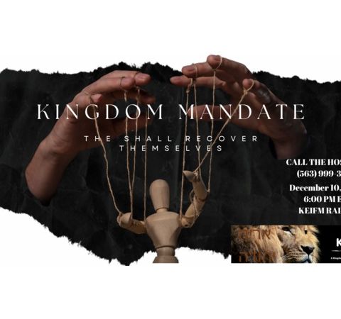 Kingdom Mandate - They Shall Recover Themselves!